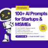 100-pro-ai-prompts-for-startups-msmes-4-files
